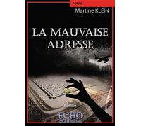 La mauvaise adresse - Martine Klein - ECHO Editions - broché - Roman