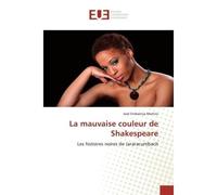 La mauvaise couleur de Shakespeare Les histoires noires de Jararacumbach - José Endoença Martins - Universitaires Europeennes - broché - Livre