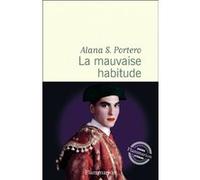 Alana S. Portero – La mauvaise habitude – Roman – Broché (Flammarion)