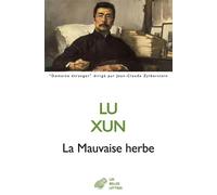 La Mauvaise herbe - Xun Lu - Belles Lettres - broché - Poésie