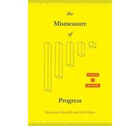 La mauvaise mesure du progrès - La croissance économique et ses critiques