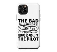 La Mauvaise Nouvelle, C'est Que Le Temps Passe Vite, la Bonne, C'est Que Vous êtes Le Pilote Coque pour iPhone 11 Pro