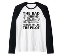 La Mauvaise Nouvelle, C'est Que Le Temps Passe Vite, la Bonne, C'est Que Vous êtes Le Pilote Manche Raglan