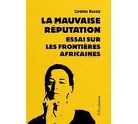 La mauvaise réputation - Essai sur les frontières africaines