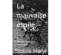 La mauvise étoile: Rester forte face l'invivable