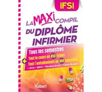 La Maxi Compil du diplôme infirmier: Tous les semestres : tout le cours en 450 fiches et tout l'entrainement en 800 exercices