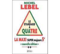 La Maxi Super Majeure Cinquième. Le Standard à quatre Michel Lebel (Auteur)