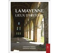 La Mayenne: Lieux d'histoire