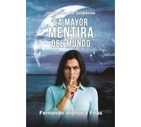 LA MAYOR MENTIRA DEL MUNDO: Un thriller de suspense