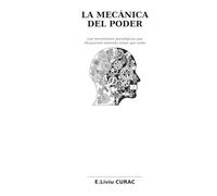 LA MECÁNICA DEL PODER: Los mecanismos psicológicos que Maquiavelo entendió antes que nadie
