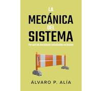 La mecánica del sistema: Cómo el entorno, las normas y los incentivos nos empujan a repetir lo que nadie quiere