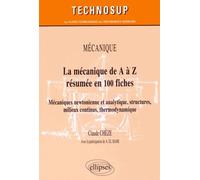 La mécanique de A à Z résumée en 100 fiches: Mécaniques newtonienne et analytique, structures, milieux continus, thermodynamique