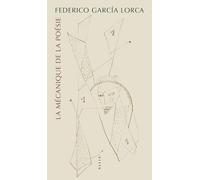Federico García Lorca – La mécanique de la poésie – Édition bilingue français-espagnol – Broché