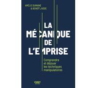 La mécanique de l'emprise - Comprendre et déjouer les techniques manipulatoires: Le guide qui déjoue les pièges insidieux de la manipulation