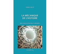 La mécanique de l'histoire: idées reçues sur l'historien et sa discipline