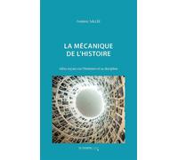 La mécanique de l'histoire Idées reçues sur l'historien et sa discipline - Frédéric Sallée - Cavalier Bleu Eds - broché - Essai