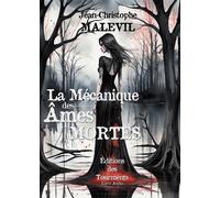 La Mécanique des Âmes Mortes - Jean-Christophe Malevil - Des Tourments Eds - broché - Roman