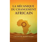 La Mécanique du Changement Africain