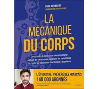 La mécanique du corps: Comprendre le corps pour mieux le soigner
