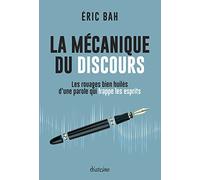 La Mécanique du Discours - Les rouages bien huilés d'une parole qui frappe les esprits