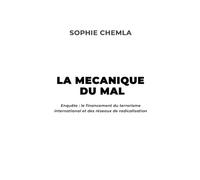 La Mécanique du mal: Enquête : le financement du terrorisme international et des réseaux de radicalisation