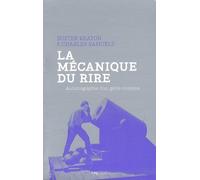 La Mécanique Du Rire - Autobiographie D'un Génie Comique