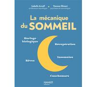 La mécanique du sommeil Horloge biologique, récupération, insomnies, rêves, cauchemars - Isabelle Arnulf - Mango - broché - Guide