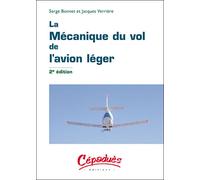 LA MECANIQUE DU VOL DE L'AVION LEGER - 2ème édition - BONNET/VERRIERE - Cepadues - broché - Guide