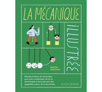 La mécanique illustrée - Manuel pratique de mécanique pour t - Marina Montero - Rue Du Monde Eds - cartonné - Document jeunesse
