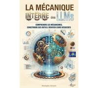 La mécanique interne des LLM: Comprendre les mécanismes, construire des outils, vérifier leurs résultats