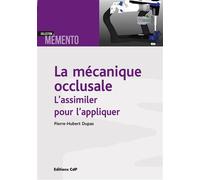 Pierre-Hubert Dupas – La mécanique occlusale : L'assimiler pour l'appliquer – Broché