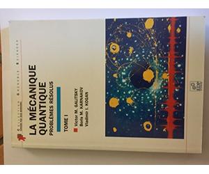 La mécanique quantique, problèmes résolus - Tome 1