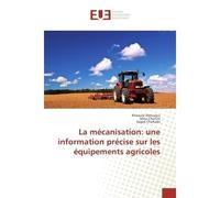 La mecanisation: une information precise sur les equipements agricoles - Khaoula Abrougui, - Universitaires Europeennes - broché - Guide