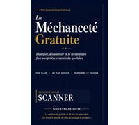 La méchanceté gratuite passée au SCANNER: Identifier, désamorcer et se reconstruire face aux petites cruautés du quotidien