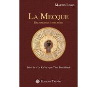 La Mecque des origines à nos jours Suivi de la "Ka'ba" par Titus Burckhardt - Martin Lings - Tasnim Eds - broché - Essai