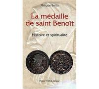 La médaille de Saint-Benoît Histoire et spiritualité - Philippe Beitia - Tequi - broché - Essai