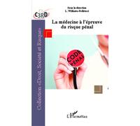 La médecine à l'épreuve du risque pénal - Lina Williatte-Pellitteri - L'harmattan - broché - Etude