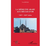 La médecine arabe aux siècles d'or VIIè-XIIIè siècle – L'Harmattan