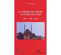 La médecine arabe aux siècles d'or VIIè-XIIIè siècle – L'Harmattan