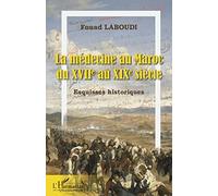 La médecine au Maroc Du XVIIe au XIXe siècle Esquisses historiques - Esquisses historiques - Fouad Laboudi - L'harmattan - broché - Guide