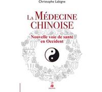 Christophe Labigne – La médecine chinoise – Nouvelle voie de santé en Occident