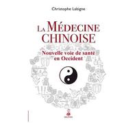 La Médecine Chinoise - Nouvelle Voie De Santé En Occident