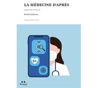 La médecine d'après Leçons du Covid-19 - Michel Goldman - Academie Royale Sciences Lettres - broché - Guide