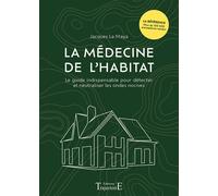 La médecine de l'habitat - Le guide indispensable pour détecter et neutraliser les ondes nocives - Jacques La Maya - Trajectoire Eds - broché - Guide