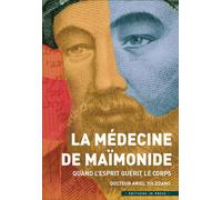 La médecine de Maïmonide Quand l'esprit guérit le corps - Ariel Toledano - In Press Eds - broché - Essai