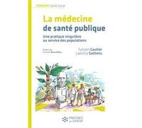 Médecine De Santé Publique - Une Pratique Singulière Au Service De La Santé Des Populations