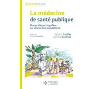 La médecine de santé publique Une pratique singulière au service des populations - Laetitia Satilmis - Presses Ehesp - broché - Scolaire / Universitaire