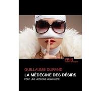 La médecine des désirs: Pour une médecine minimaliste