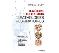La Médecine des Ventouses dans les pathologies respiratoires Daniel Henry (Auteur)