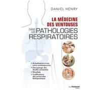 La Médecine des Ventouses dans les pathologies respiratoires Daniel Henry (Auteur)